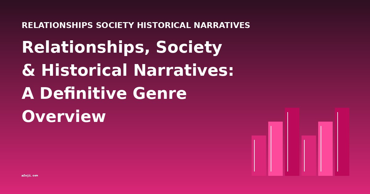 Relationships, Society & Historical Narratives: A Definitive Genre Overview