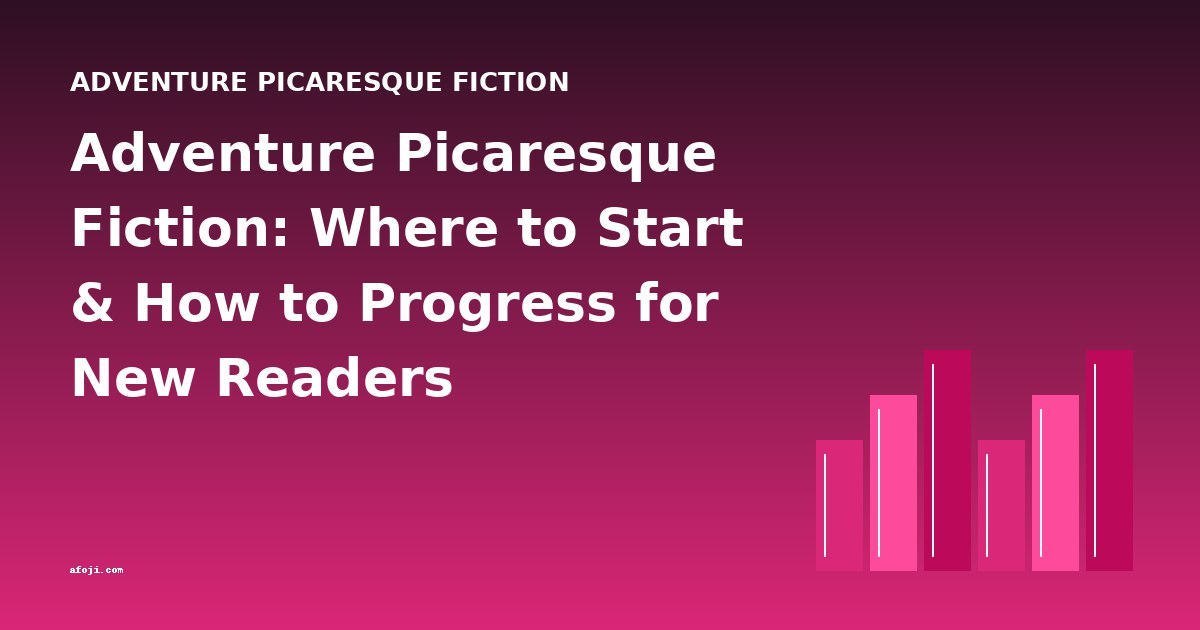 Adventure Picaresque Fiction: Where to Start & How to Progress for New Readers
